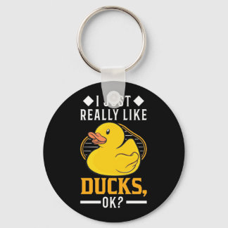 I Just Really Like Ducks Key Ring