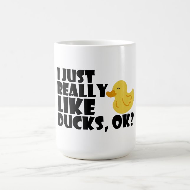 I Just Really Like Ducks, Ok? Coffee Mug (Center)