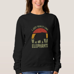 I Just Really Like Elephants Afrika Circus Sweatshirt