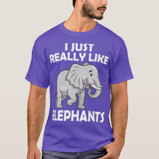 I Just Really Like Elephants Cute circus Elephant  T-Shirt