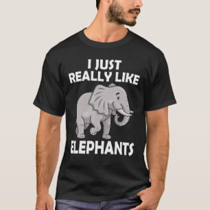 I Just Really Like Elephants Cute Circus Elephant  T-Shirt