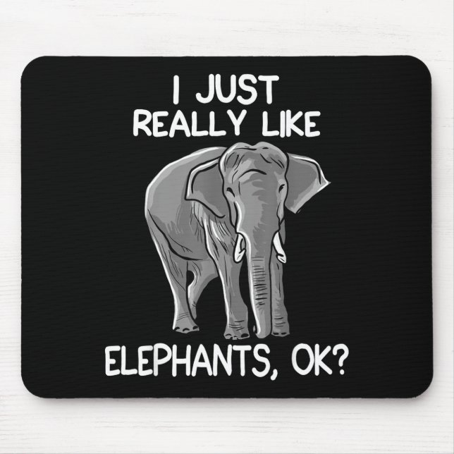 I Just Really Like Elephants Funny Elephant Lover  Mouse Pad (Front)