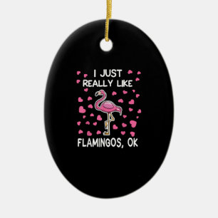 I Just Really Like Flamingos, Ok Flamingo Lover Ceramic Ornament