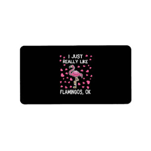 I Just Really Like Flamingos, Ok Flamingo Lover Label