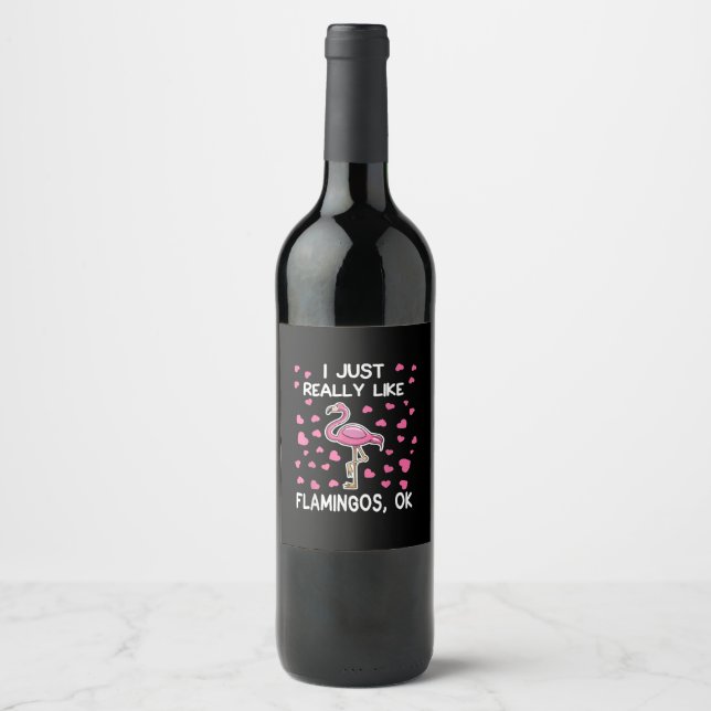 I Just Really Like Flamingos, Ok Flamingo Lover Wine Label (Front)
