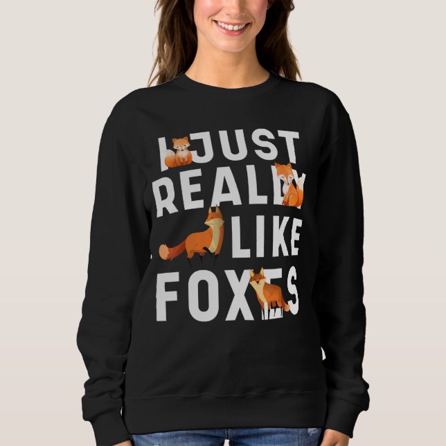 I Just really like Foxes cute pet animal art Sweatshirt (Front)