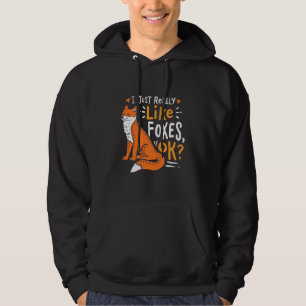 I Just Really Like Foxes Hoodie