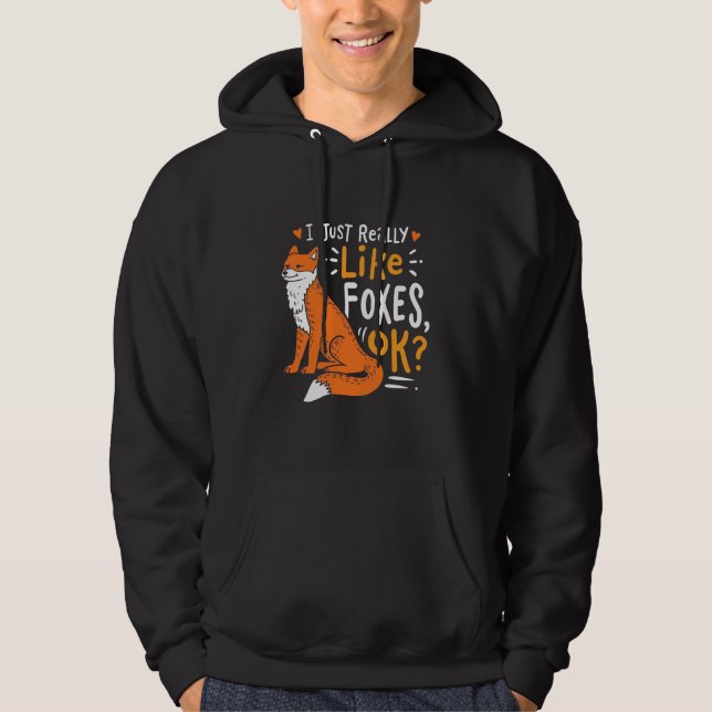 I Just Really Like Foxes Hoodie (Front)