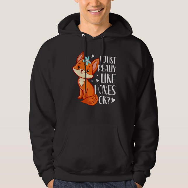 I Just Really Like Foxes Hoodie (Front)