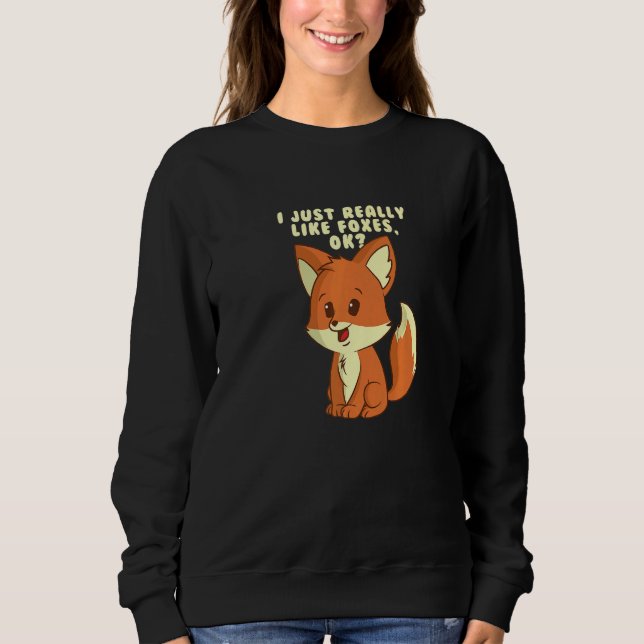 I Just Really Like Foxes Kids Animal Cute Fox Sweatshirt (Front)