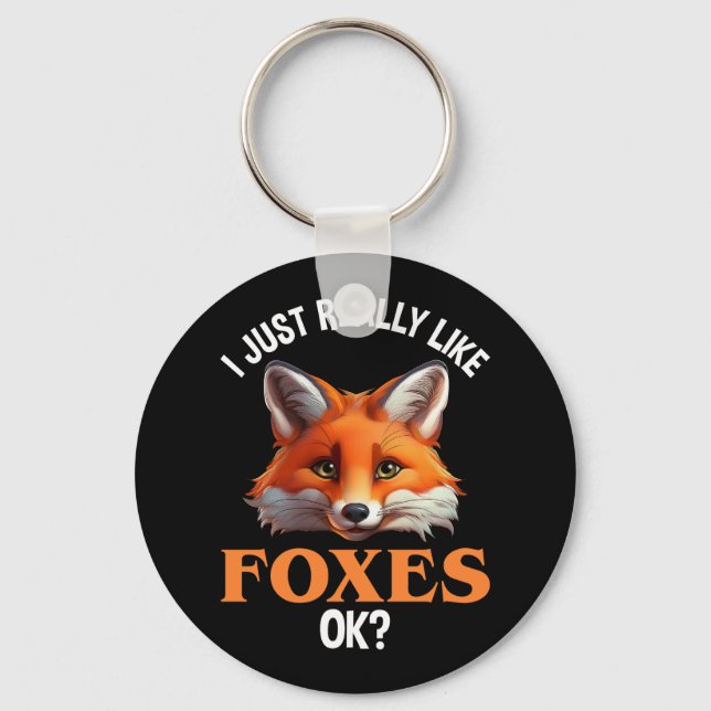 I Just Really Like Foxes OK? Key Ring (Front)