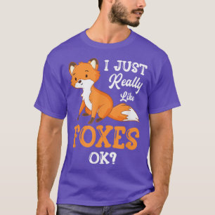I Just Really Like Foxes Ok T-Shirt