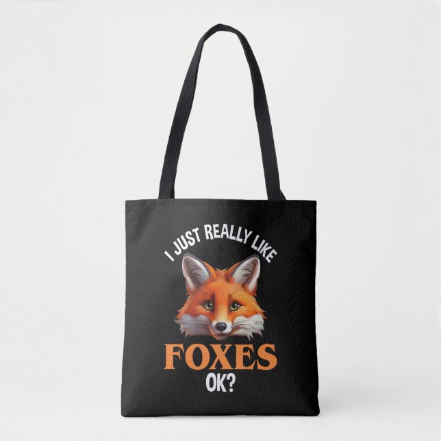 I Just Really Like Foxes OK? Tote Bag (Front)