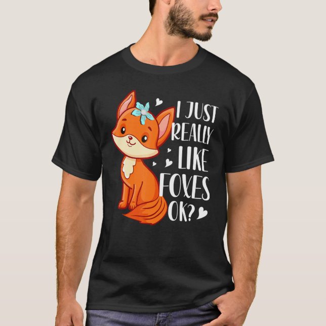 I Just Really Like Foxes T-Shirt (Front)