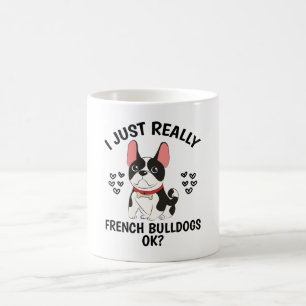 I Just Really Like French Bulldogs Ok? Coffee Mug