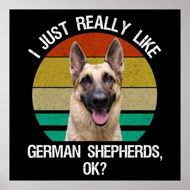 I Just Really Like German Shepherds, OK? Poster (Front)