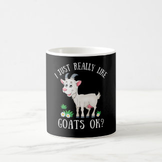 I just really like goats ok? funny goat lover coffee mug