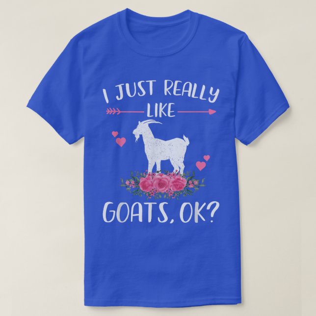 I Just Really Like Goats Ok Funny Goat Lover Farme T-Shirt (Design Front)