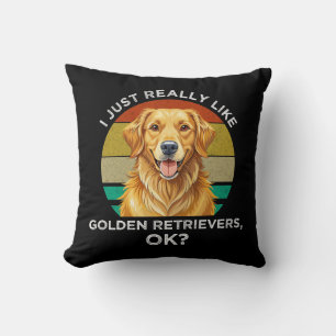 I Just Really Like Golden Retrievers, OK? Cushion