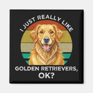 I Just Really Like Golden Retrievers, OK? Magnet