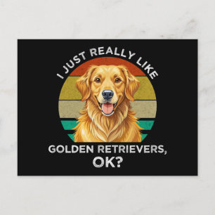 I Just Really Like Golden Retrievers, OK? Postcard