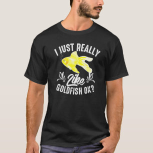 I Just Really Like Goldfish Ok Cute Fish T-Shirt