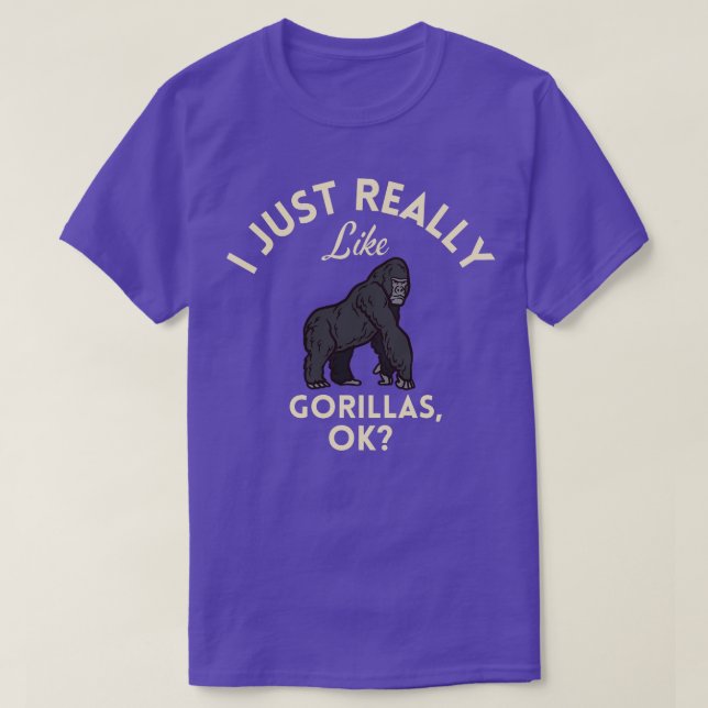 I Just Really Like Gorillas Ok T-Shirt (Design Front)