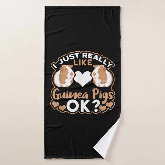 I Just Really Like Guinea Pigs OK ? Bath Towel (Bath Towel)