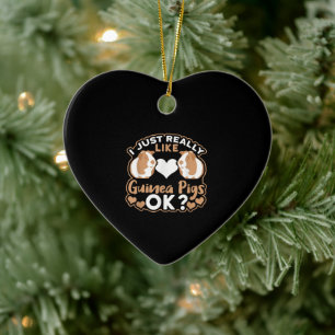 I Just Really Like Guinea Pigs OK ? Ceramic Ornament