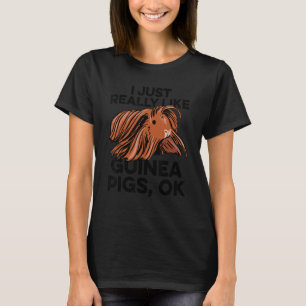 I Just Really Like Guinea Pigs Ok Guinea Pig Owner T-Shirt