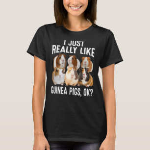 I Just Really Like Guinea Pigs Ok Guinea Pig T-Shirt