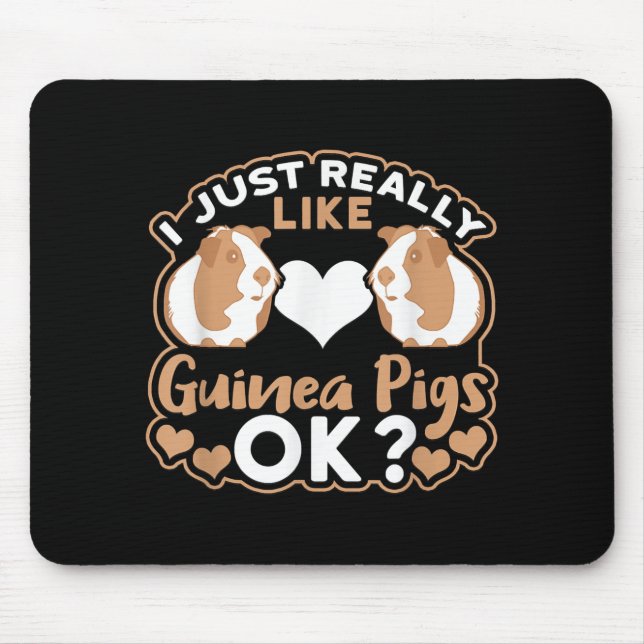 I Just Really Like Guinea Pigs OK ? Mouse Pad (Front)
