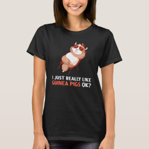 I Just Really Like Guinea Pigs Ok Relaxing Guinea T-Shirt