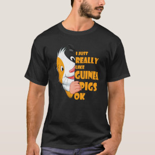 I Just Really Like Guinea Pigs Ok Shirt