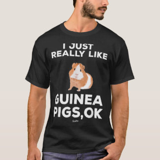 I Just Really Like Guinea Pigs Ok T-Shirt