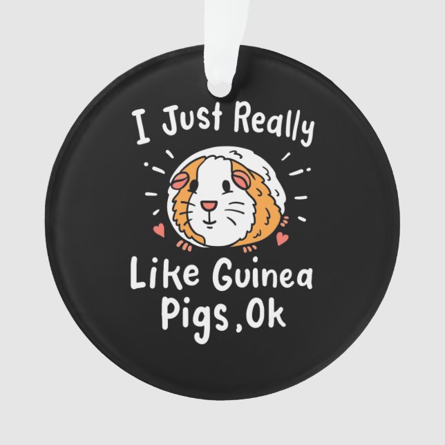 I Just Really Like Guinea Pigs Ornament (Front)