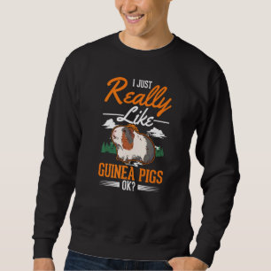 I just really like Guinea Pigs Sweatshirt