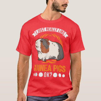 I just really like Guinea Pigs T-Shirt
