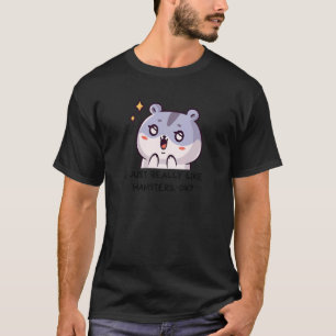 I Just Really Like Hamsters Ok Little Cute Hamster T-Shirt