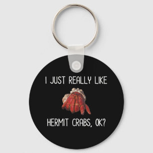 I Just Really Like Hermit Crabs, OK? Key Ring