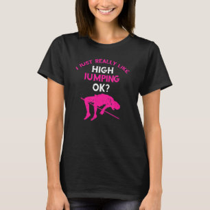 I Just Really Like High Jumping High Jump Athlete T-Shirt