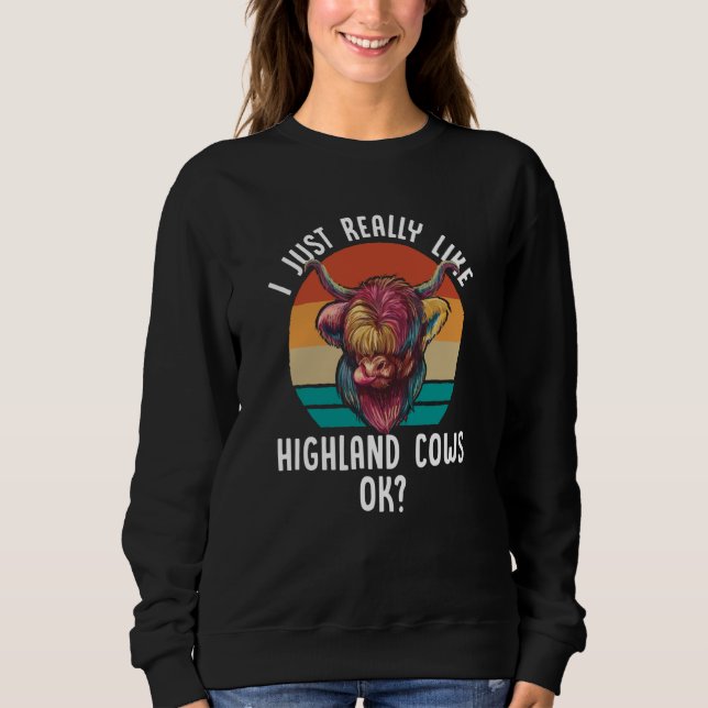 I Just Really Like Highland Cows Ok Scottish Sweatshirt (Front)