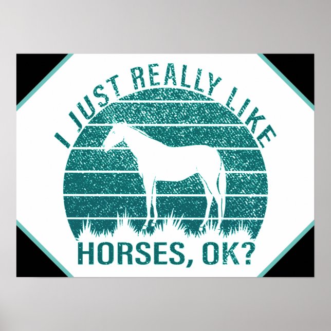 I Just Really Like Horses in Marine Green  Poster (Front)