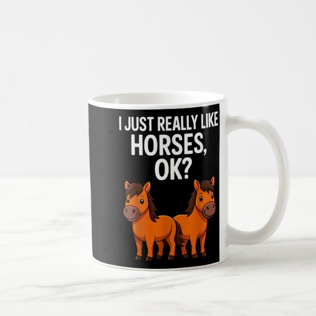 I Just Really Like Horses Ok_ Horse Riding Equestr Coffee Mug (Right)