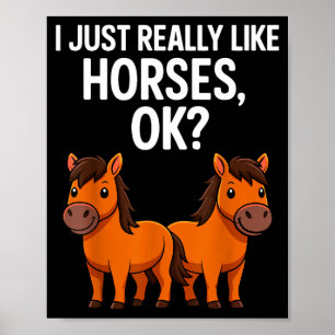 I Just Really Like Horses Ok_ Horse Riding Equestr Poster