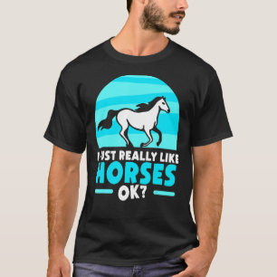 I Just Really Like Horses Ok  Riding Horse Rider T-Shirt