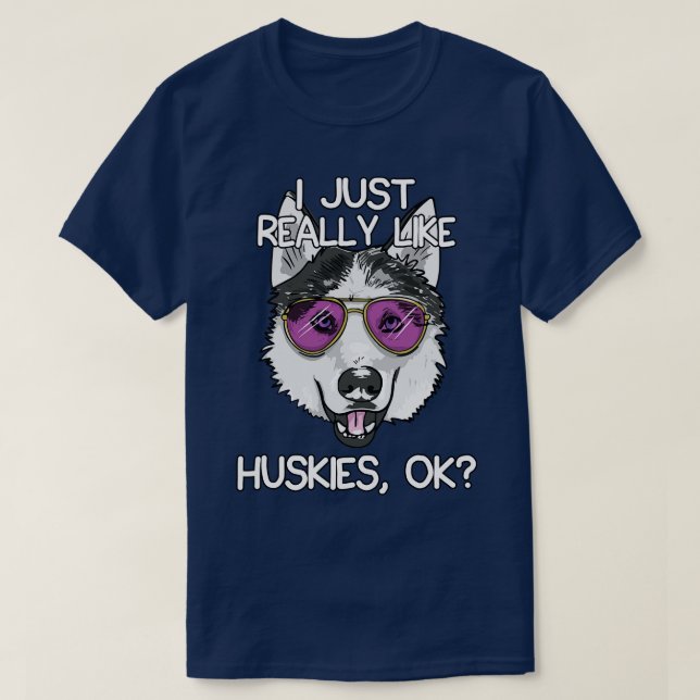 I Just Really Like Huskies T-Shirt (Design Front)