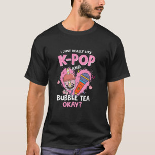 I Just Really Like K-Pop And Bubble Tea Okay? Boba T-Shirt