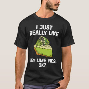 I Just Really Like Key Lime Pies T-Shirt