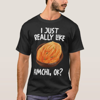 I Just Really Like Kimchi Ok T-Shirt
